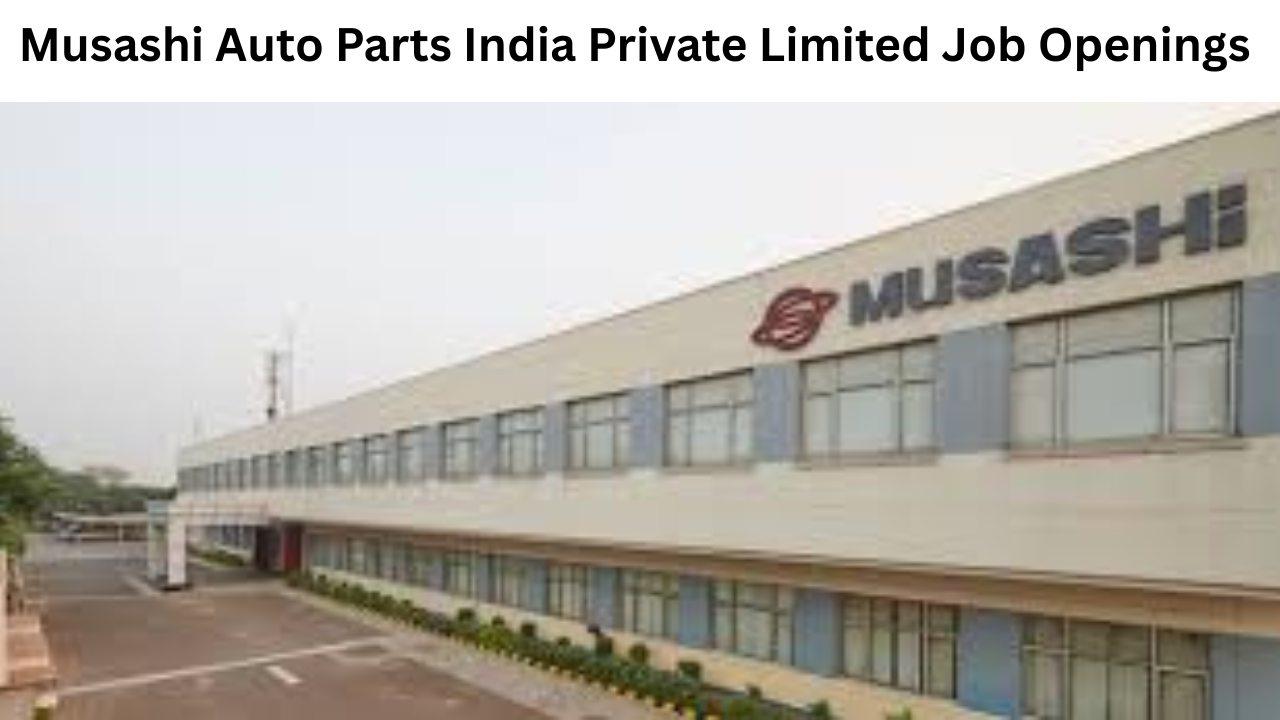Musashi Auto Parts India Private Limited Job Openings